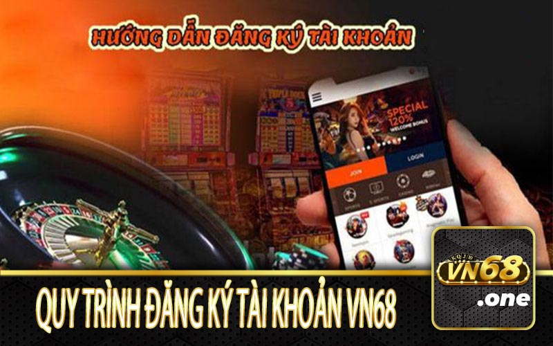 Hướng dẫn đăng ký tài khoản VN68