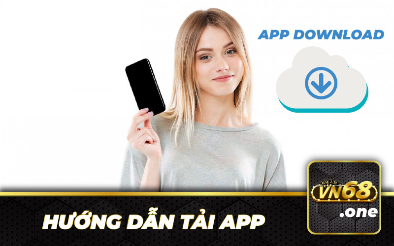 Hướng Dẫn Tải App VN68