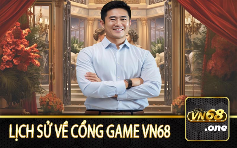 Lịch sử về CEO và cổng game VN68