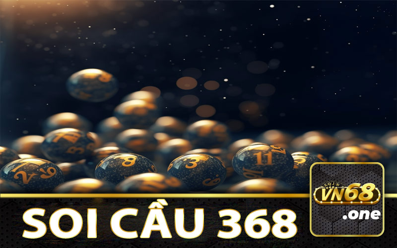 Soi cầu 368 tại cổng game VN68 là gì?