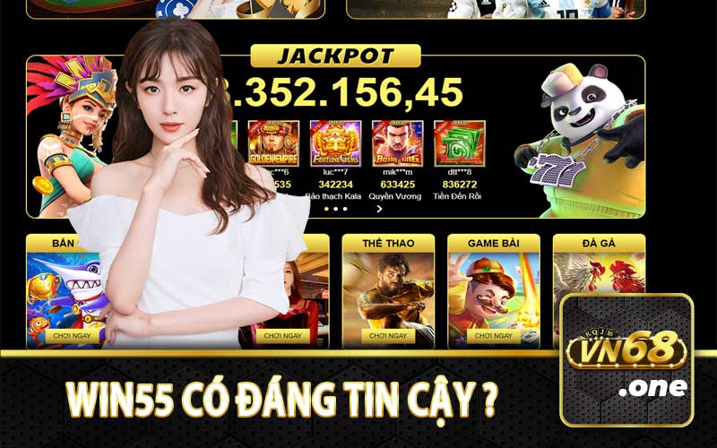 Win55 có đáng tin cậy 